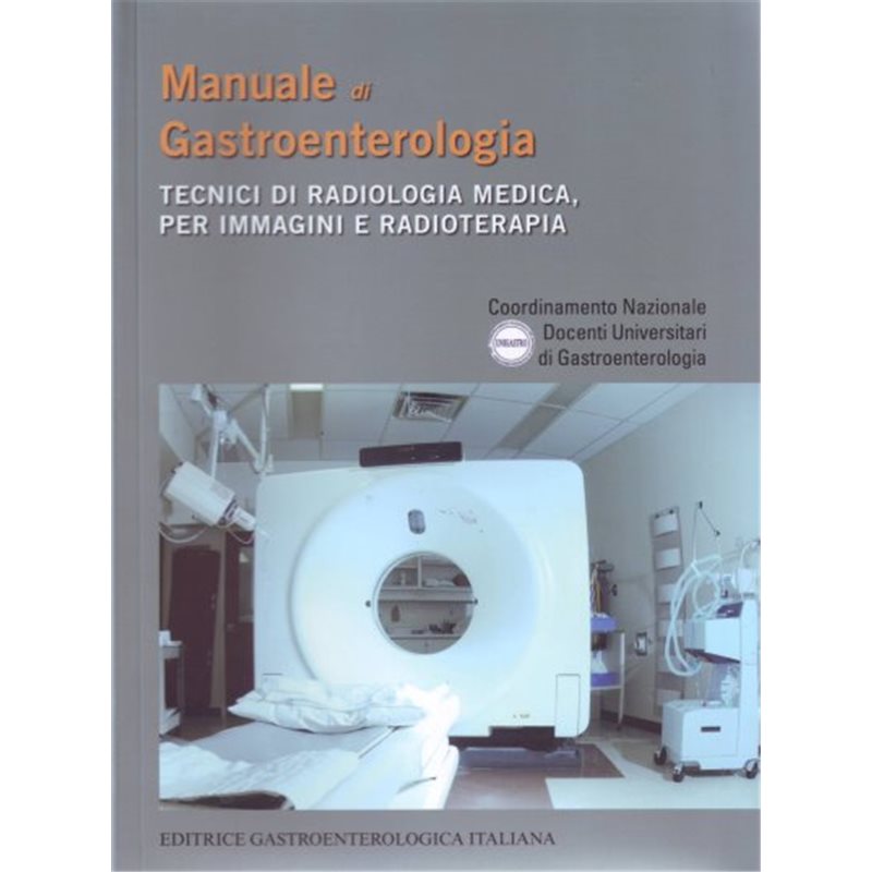 Manuale di gastroenterologia - Tecnici di radiologia medica, per immagini e radioterapia